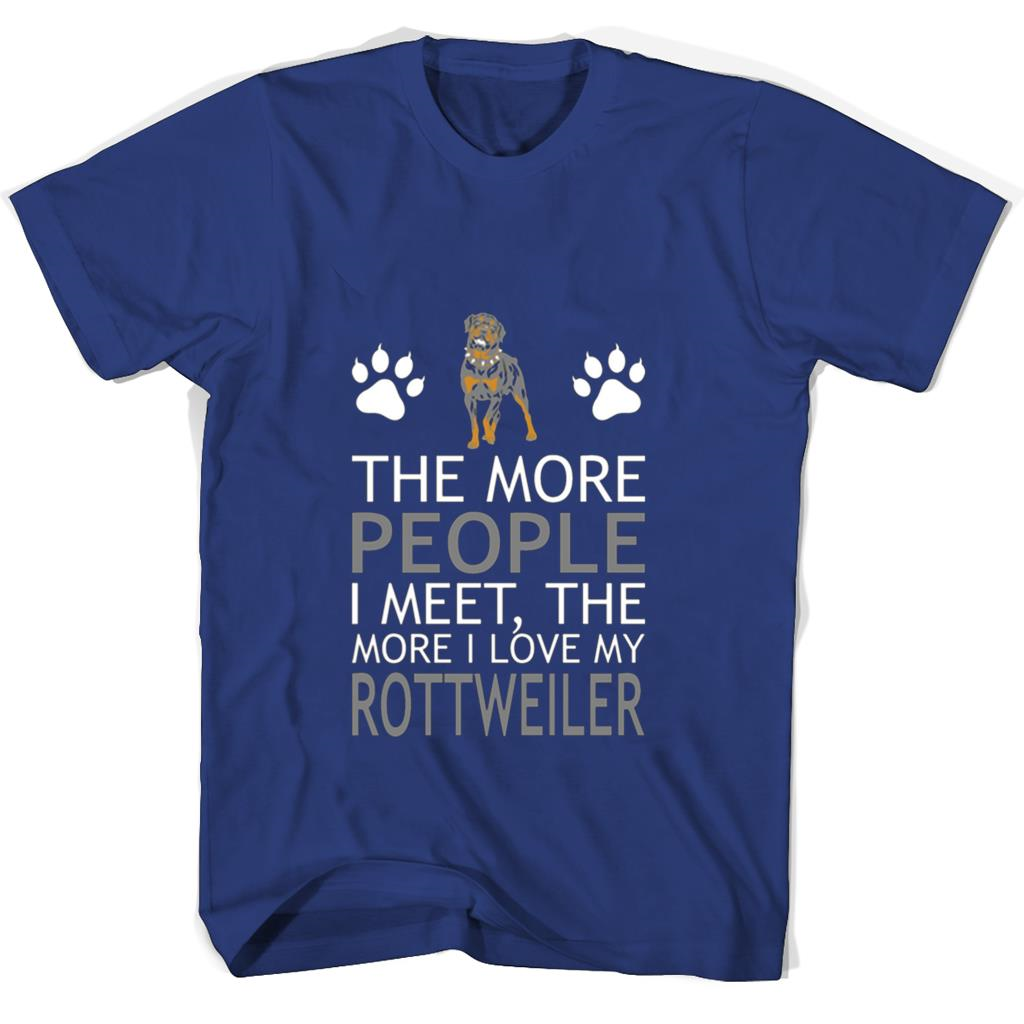 “Show Your Love for Rottweilers with The More People I Meet T Shirt” “Show Your Love for Rottweilers with The More People I Meet T Shirt”