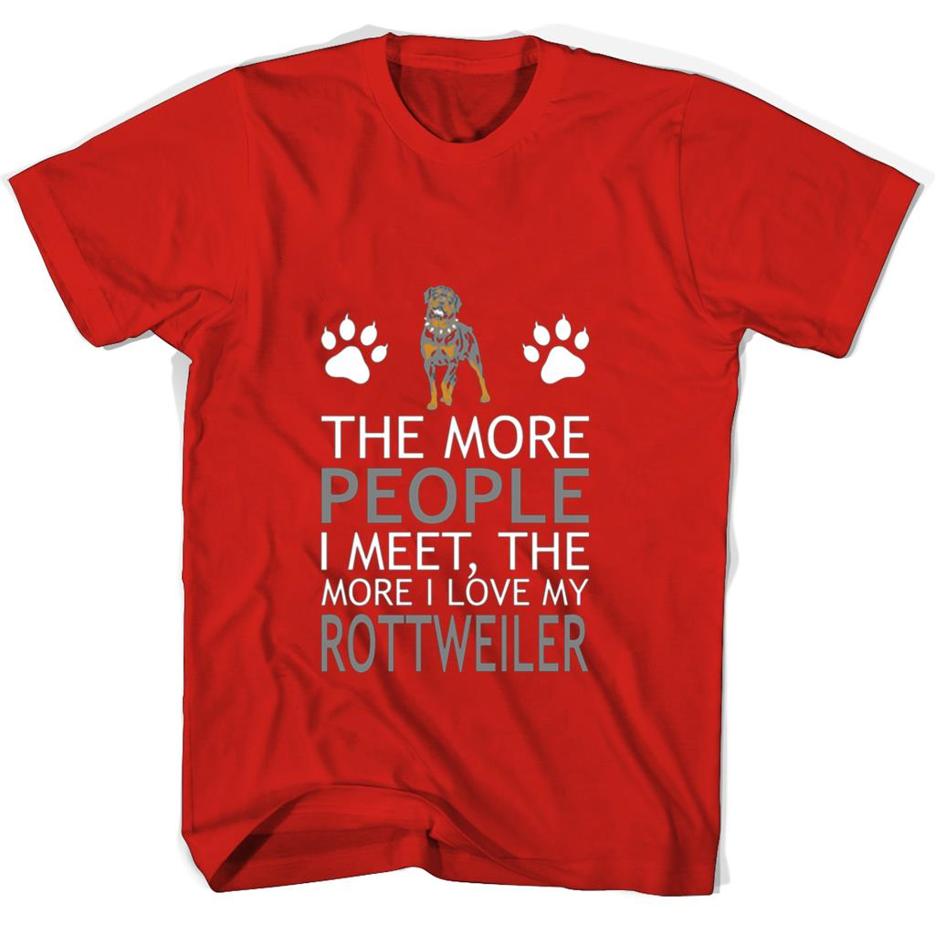 “Show Your Love for Rottweilers with The More People I Meet T Shirt” “Show Your Love for Rottweilers with The More People I Meet T Shirt”