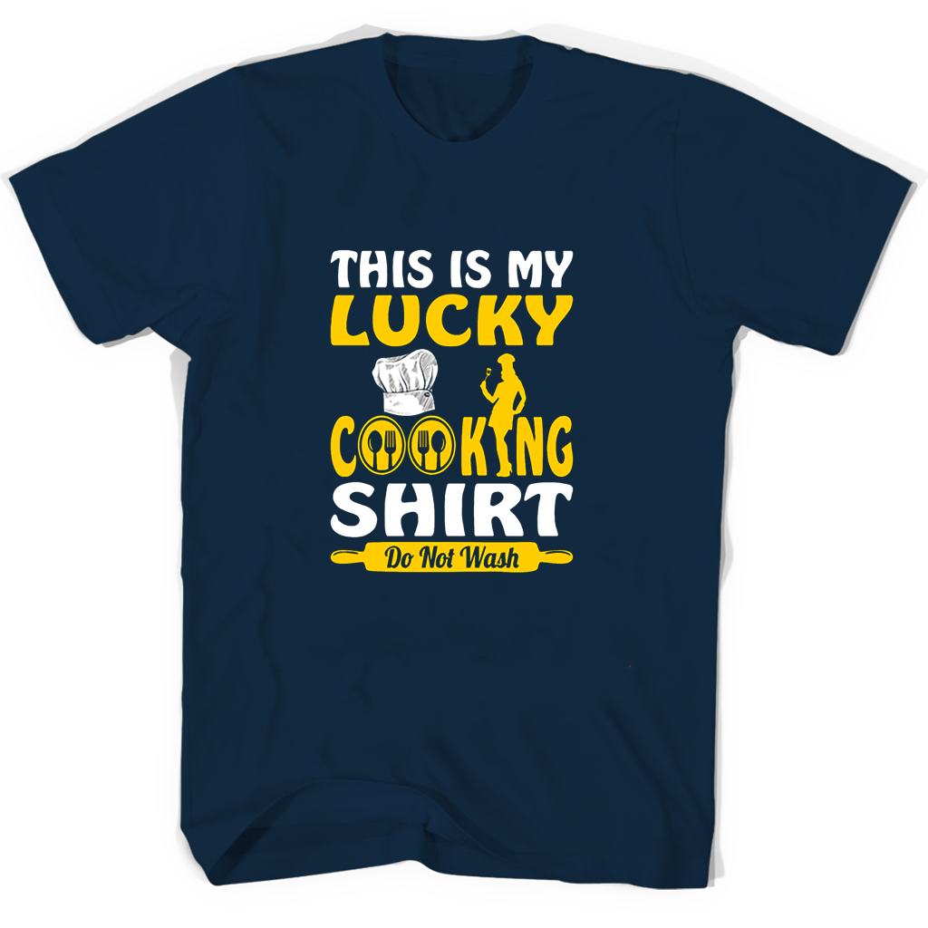 “Lucky Cooking T-Shirt: Don’t Wash, Wear with Pride!”