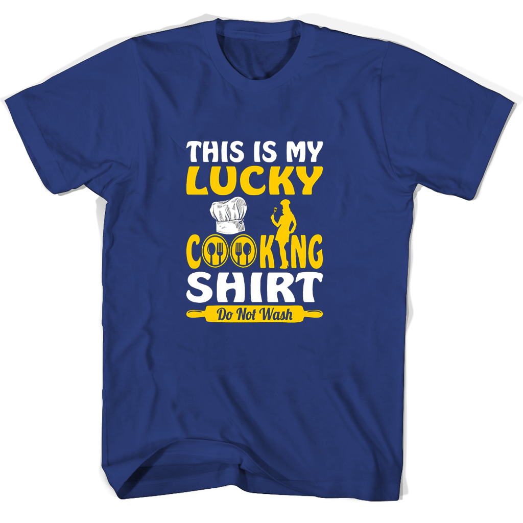 “Lucky Cooking T-Shirt: Don’t Wash, Wear with Pride!”