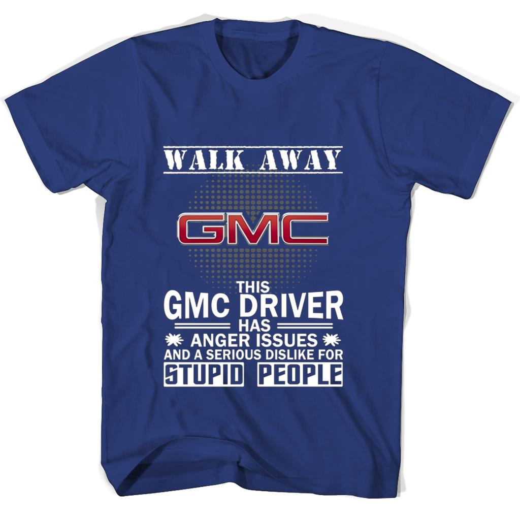 Funny T-Shirt for GMC Drivers with Anger Issues and Dislike for Stupid People Funny T-Shirt for GMC Drivers with Anger Issues and Dislike for Stupid People