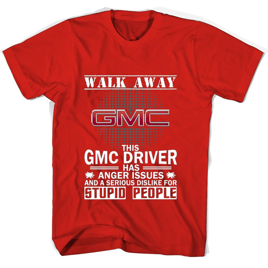 Funny T-Shirt for GMC Drivers with Anger Issues and Dislike for Stupid People Funny T-Shirt for GMC Drivers with Anger Issues and Dislike for Stupid People
