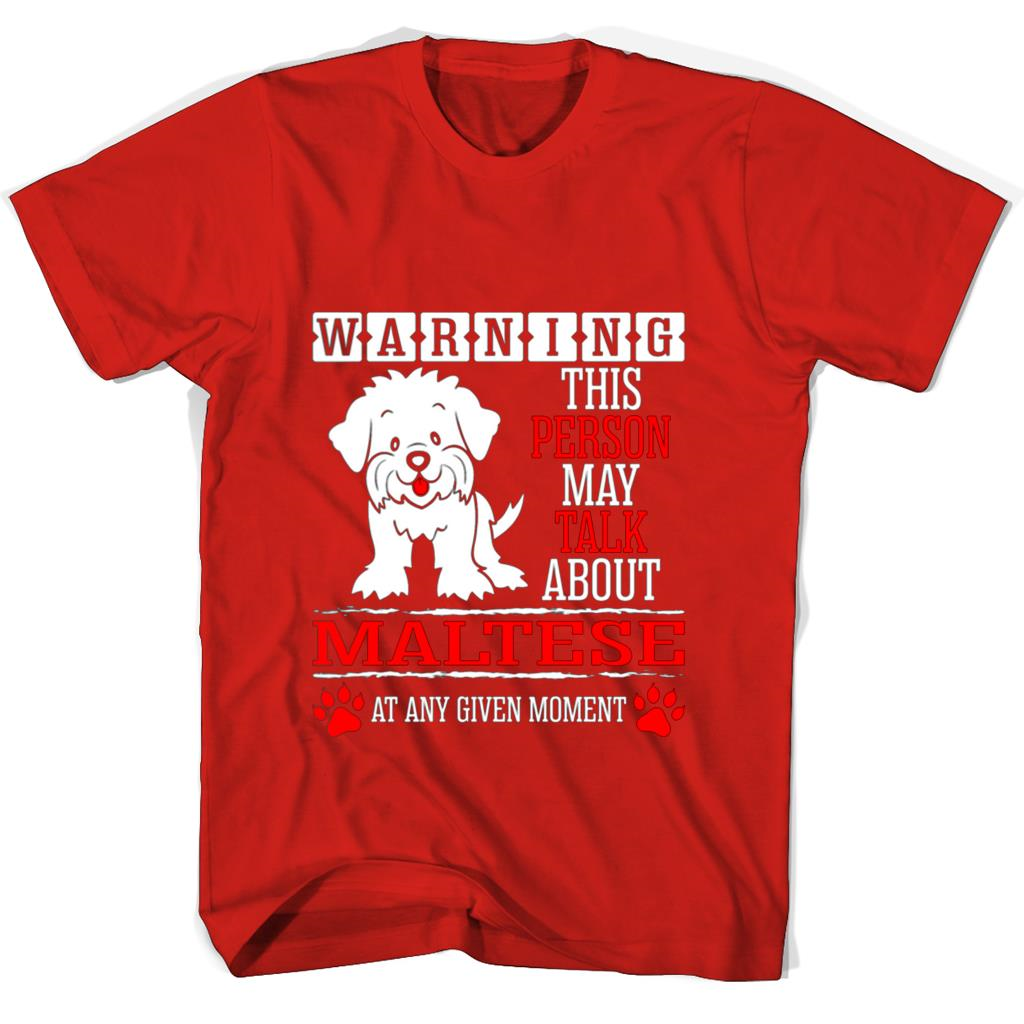 “Funny Maltese Lover T-Shirt – Warning: May Talk About Maltese at Any Moment” “Funny Maltese Lover T-Shirt – Warning: May Talk About Maltese at Any Moment”