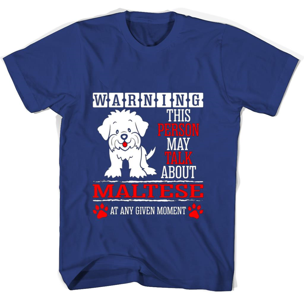 “Funny Maltese Lover T-Shirt – Warning: May Talk About Maltese at Any Moment” “Funny Maltese Lover T-Shirt – Warning: May Talk About Maltese at Any Moment”