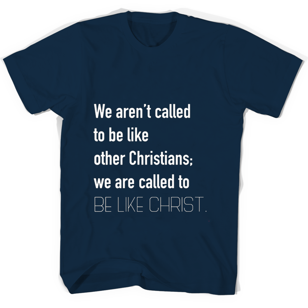Be Like Christ T-Shirts: Stand Out from Other Christians | Unique Christian Apparel Be Like Christ T-Shirts: Stand Out from Other Christians | Unique Christian Apparel